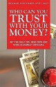 Who Can you Trust with Your Money? - Bonnie Kirchner