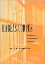 Habeas Corpus: Rethinking the Great Writ of Liberty - Eric Freedman