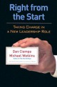 Right From The Start: Taking Charge In A New Leadership Role - Dan Ciampa, Michael D. Watkins, Michael Watkins