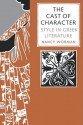 The Cast of Character: Style in Greek Literature - Nancy Worman