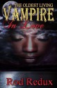 The Oldest Living Vampire In Love (The Oldest Living Vampire Saga) - Joseph Duncan, Rod Redux