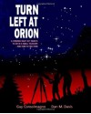 Turn Left at Orion: A Hundred Night Sky Objects to See in a Small Telescope - and How to Find Them - Guy Consolmagno, Dan M. Davis