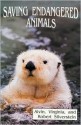 Saving Endangered Animals - Alvin Silverstein, Robert A. Silverstein, Virginia B. Silverstein