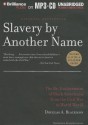 Slavery by Another Name: The Re-Enslavement of Black Americans from the Civil War to World War II - Douglas A Blackmon, Dennis Boutsikaris