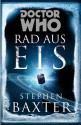 Doctor Who: Rad aus Eis (German Edition) - Stephen Baxter, Claudia Kern