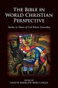 The Bible in World Christian Perspective: Studies in Honor of Carl Edwin Armerding - W. Ward Gasque, David Weston Baker