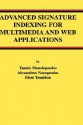 Advanced Signature Indexing for Multimedia and Web Applications - Yannis Manolopoulos, Alexandros Nanopoulos