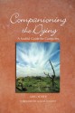 Companioning the Dying: A Soulful Guide for Caregivers - Greg Yoder, Alan D. Wolfelt