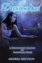 Dreamwalker: A Persephone's League of Immortals Book One - Andrea Heltsley