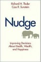 Nudge: Improving Decisions About Health, Wealth, And Happiness - Richard H. Thaler, Cass R. Sunstein