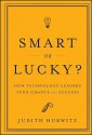 Smart or Lucky?: How Technology Leaders Turn Chance Into Success - Judith Hurwitz