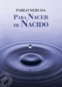 Para nacer he nacido (Spanish Edition) - Pablo Neruda