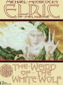 Elric: The Weird of the White Wolf - Michael T. Gilbert