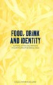 Food, Drink and Identity: Cooking, Eating and Drinking in Europe since the Middle Ages - Peter Scholliers