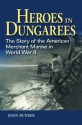 Heroes in Dungarees: The Story of the American Merchant Marine in World War II - John Bunker