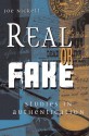 Real or Fake: Studies in Authentication - Joe Nickell