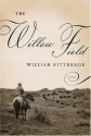 The Willow Field - William Kittredge