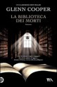 La biblioteca dei morti - Glenn Cooper