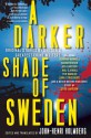 A Darker Shade of Sweden - John-Henri Holmberg, Tove Alsterdal, Henning Mankell, Håkan Nesser, Magnus Montelius, Dag Öhrlund, Malin Persson Giolito, Sjöwall Wahlöö, Per Wahlöö, Sara Stridsberg, Johan Theorin, Veronica von Schenck, Cilla Börjlind, Katarina Wennstam, Rolf Börjlind, Åke Edwardson, In