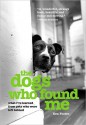 The Dogs Who Found Me - Ken Foster