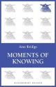 Moments of Knowing - Ann Bridge