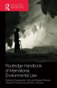 Routledge Handbook of International Environmental Law (Routledge Handbooks) - Shawkat Alam, Jahid Hossain Bhuiyan, Tareq M.R. Chowdhury, Erika J. Techera