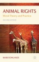 Animal Rights: Moral Theory and Practice - Mark Rowlands