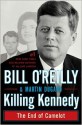 Killing Kennedy: The End of Camelot - Martin Dugard, Bill O'Reilly