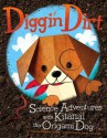 Diggin' Dirt: Science Adventures with Kitanai the Origami Dog (Origami Science Adventures) - Thomas Kingsley Troupe, Jamey Christoph