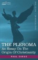 The Pleroma: An Essay on the Origin of Christianity - Paul Carus