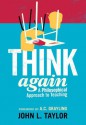 Think Again: A Philosophical Approach to Teaching - A.C. Grayling, John L. Taylor