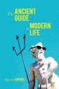 The Ancient Guide to Modern Life - Natalie Haynes