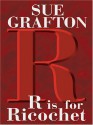 R Is For Ricochet - Sue Grafton