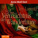 Das Vermächtnis der Wanderhure - Iny Lorentz, Anne Moll