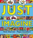 Just Imagine - Pippa Goodhart, Nick Sharratt