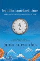 Buddha Standard Time: Awakening to the Infinite Possibilities of Now - Surya Das