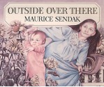 Outside Over There - Maurice Sendak