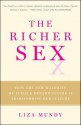 The Richer Sex: How the New Majority of Female Breadwinners Is Transforming Sex, Love and Family - Liza Mundy