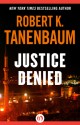 Justice Denied - Robert K. Tanenbaum