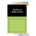 Spiritual Writing: From Inspiration to Publication - Deborah Levine Herman