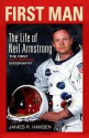 First Man: The Life Of Neil A. Armstrong - James R. Hansen