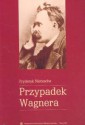 Przypadek Wagnera - Friedrich Nietzsche