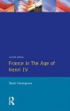 France in the Age of Henri IV: The Struggle for Stability - Mark Greengrass