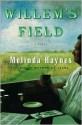 Willem's Field: A Novel - Melinda Haynes