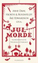 Jul-Morde: Skandinavische Weihnachtskrimis - Arne Dahl, Sibylle Klöcker, Kari Brænne, Thomas Enger, Åke Edwardson, Michael Hjorth, Hans Rosenfeldt, Mons Kallentoft, Hans Koppel, Robert Kviby, Leena Lehtolainen, Olle Lönnaeus, Kristina Ohlsson, Viveca Sten, Johan Theorin, Anne Bubenzer, Antje Rieck-Blankenburg, Günth