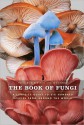 The Book of Fungi: A Life-Size Guide to Six Hundred Species From Around The World - Peter Roberts, Shelley Evans