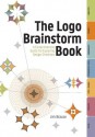 The Logo Brainstorm Book: A Comprehensive Guide for Exploring Design Directions - Jim Krause