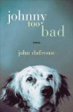 Johnny Too Bad: Stories - John Dufresne