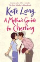 A Mother's Guide To Cheating - Kate Long