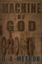 Machine of God (A Leonardo da Vinci Steampunk Fantasy Novel) - D. A. Metrov, Leonardo da Vinci